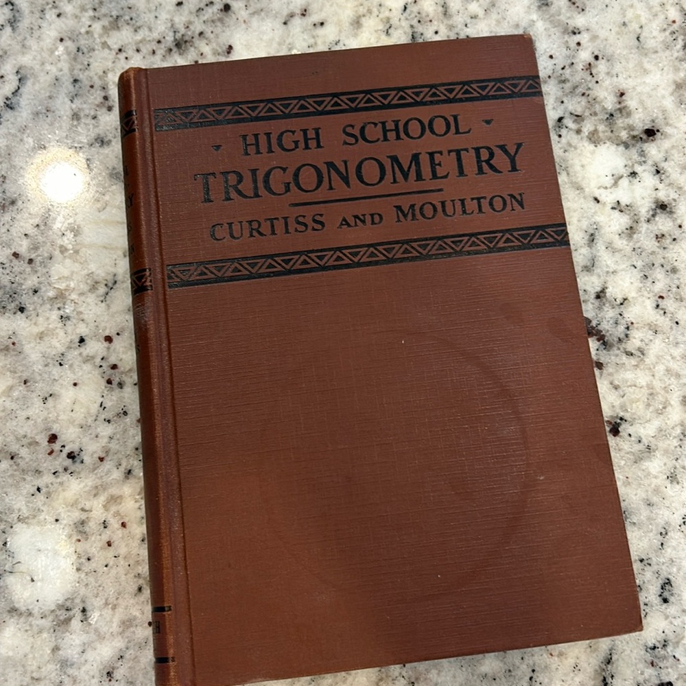 Curtiss and Moultonโs High School Trigonometry Hardback edition 1930s